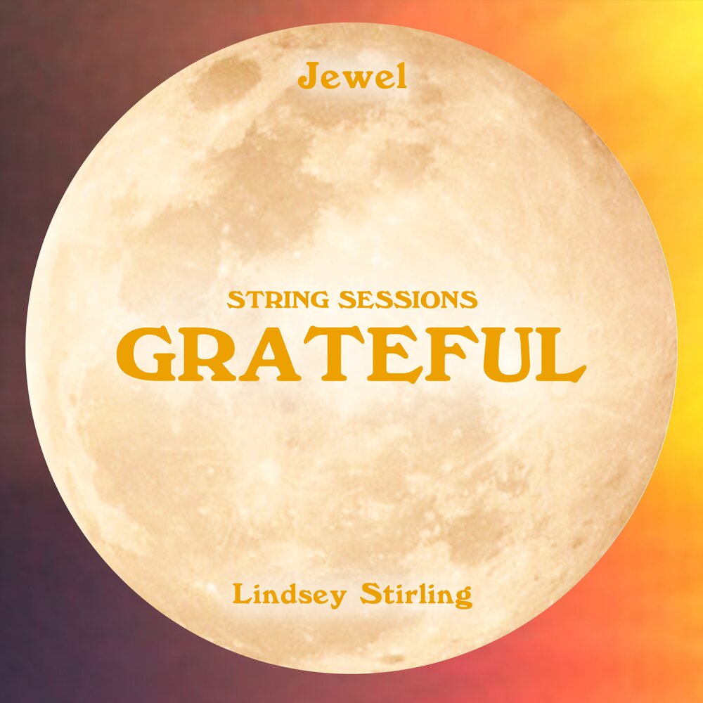 Grateful (String Sessions) - Jewel, Lindsey Stirling