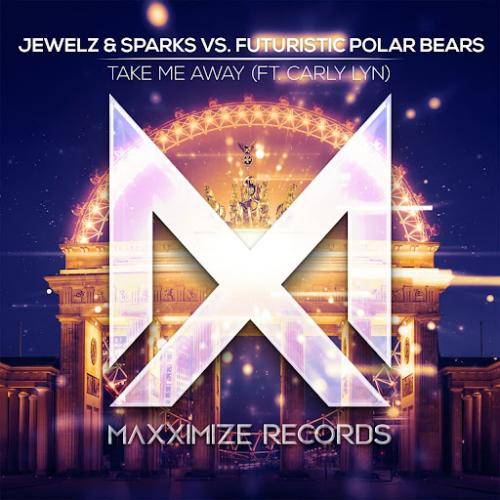 Jewelz & Sparks, Futuristic Polar Bears feat. Carly Lyn - Take Me Away (feat. Ca