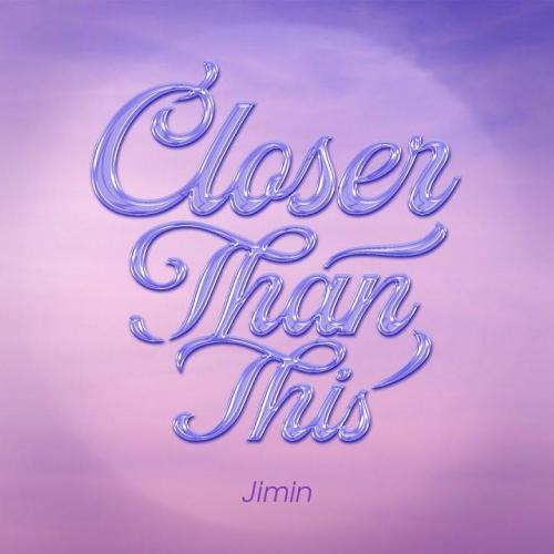 Jimin (BTS) - Closer Than This
