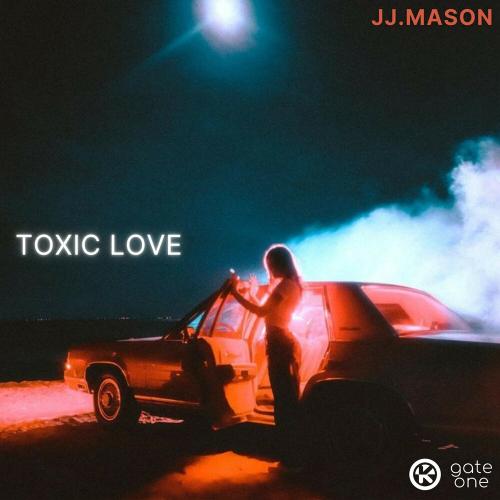 JJ.MASON - Toxic Love