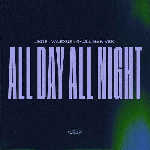 Jkrs, Valexus, Gaullin & Nivëk - All Day All Night