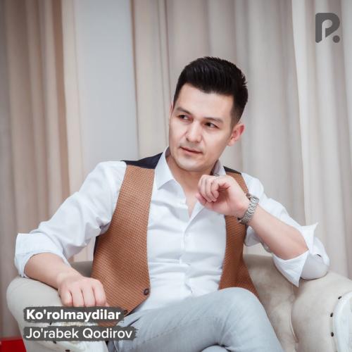 Jo'rabek Qodirov - Ko'rolmaydilar