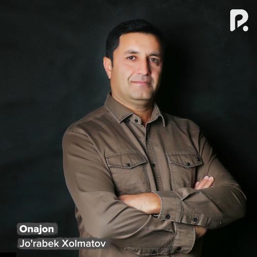 Onajon - Jo'rabek Xolmatov