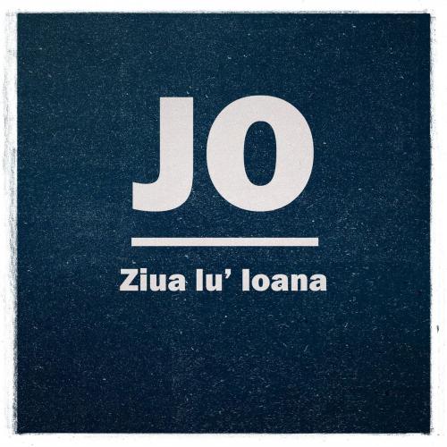 Jo - Ziua lu Ioana