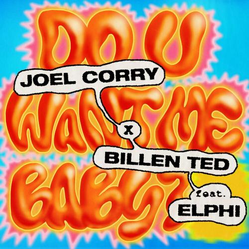 Joel Corry & Billen Ted feat. Elphi - Do U Want Me Baby_