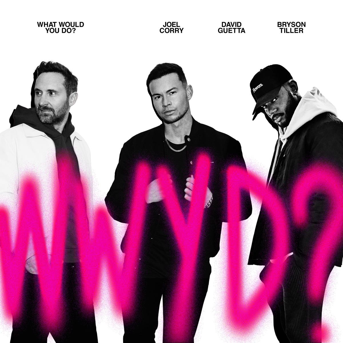 What Would You Do - Joel Corry, David Guetta & Bryson Tiller