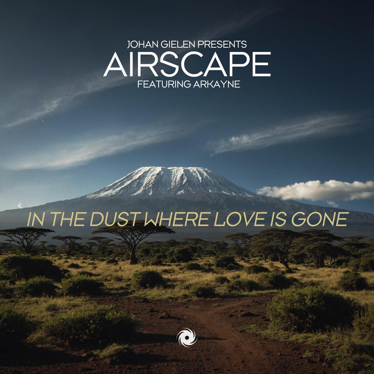 In the Dust Where Love Is Gone - Johan Gielen, Airscape & Arkayne