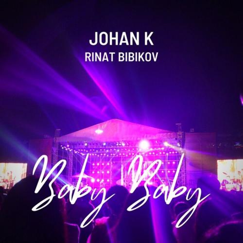 Johan K feat. Rinat Bibikov - Baby Baby