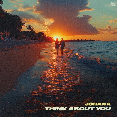 Johan K - Think About You