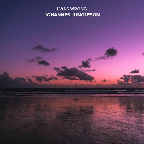 Johannes Jungleson - I Was Wrong