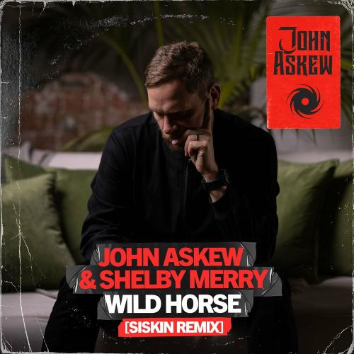 John Askew feat. Shelby Merry - Wild Horse (Siskin Remix)