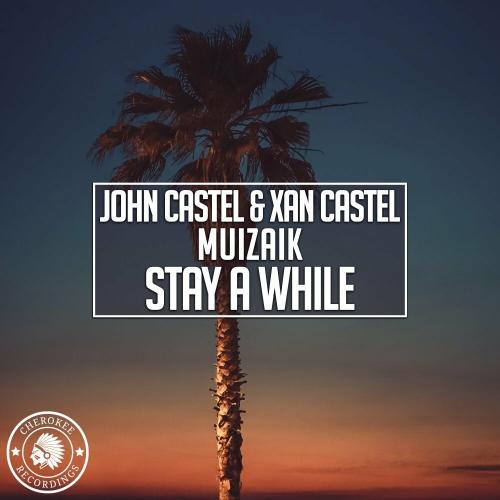 John Castel & Xan Castel feat. Muizaik - Stay A While