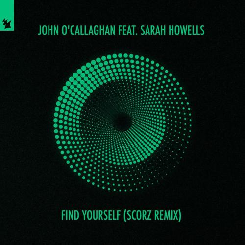John O'Callaghan - Find Yourself (feat. Sarah Howells) [Scorz Remix]