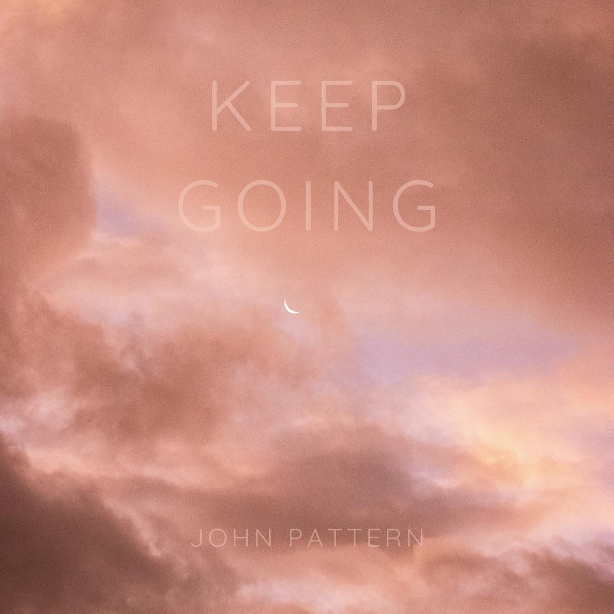 Keep Going - John Pattern