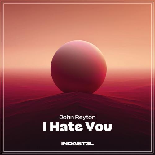 I Hate You - John Reyton