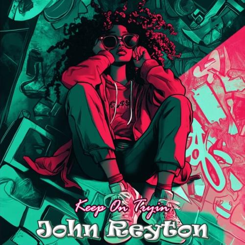 Keep On Tryin - John Reyton
