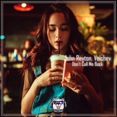 Don't Call Me Back - John Reyton & Velchev