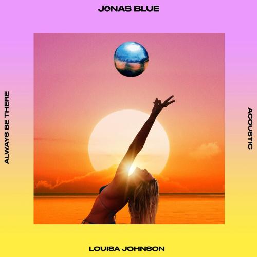 Jonas Blue feat. Louisa Johnson - Always Be There (Acoustic)