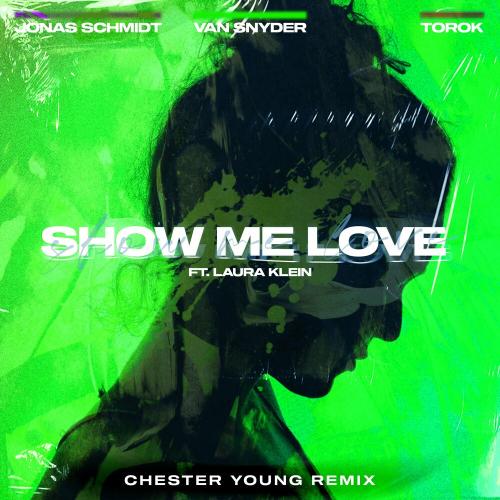 Jonas Schmidt & Van Snyder feat. Laura Klein & Torok - Show Me Love (Chester Young Radio Edit Remix)
