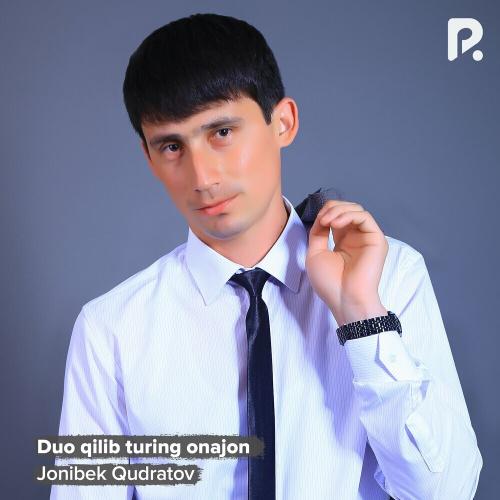 Duo Qilib Turing Onajon - Jonibek Qudratov