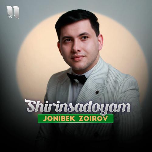 Shirinsadoyam - Jonibek Zoirov