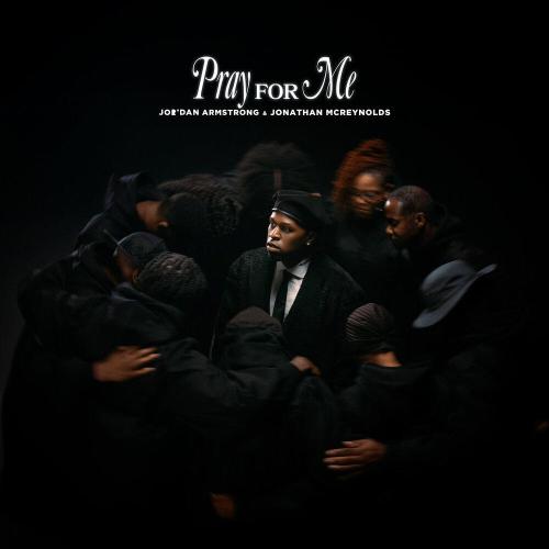 Pray for Me - Jor'dan Armstrong, Jonathan McReynolds