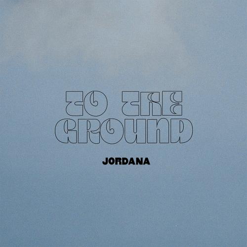 Jordana - To The Ground