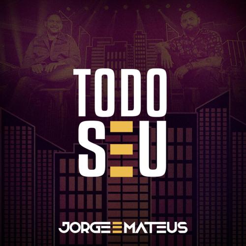 Jorge & Mateus - Todo Seu (Ao Vivo)