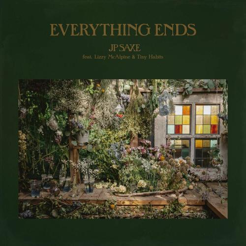 JP Saxe feat. Lizzy Mcalpine & Tiny Habits - Everything Ends