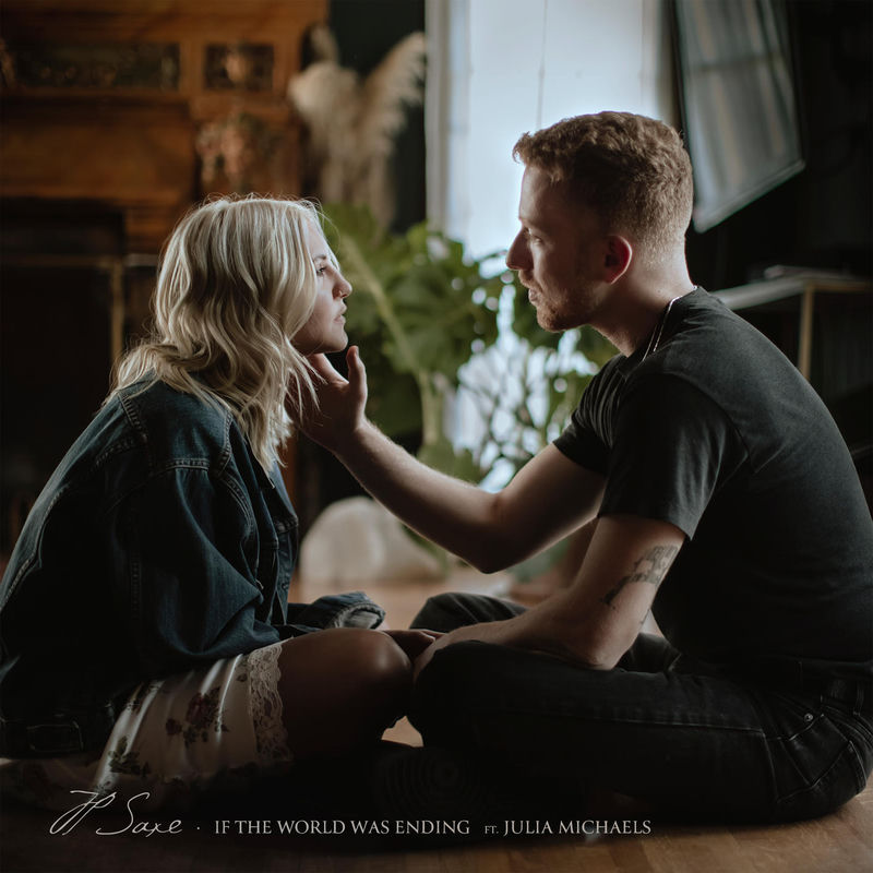 If The World Was Ending (Feat. Julia Michaels) - Jp Saxe & Julia Michaels