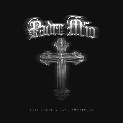 Juan Freer & Kane Rodriguez - Padre Mío