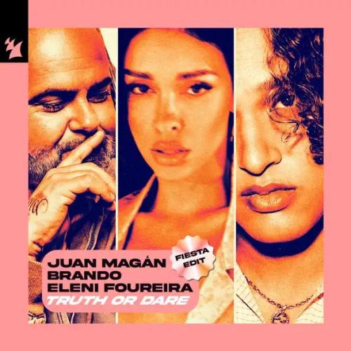 Juan Magán, brando & Eleni Foureira - Truth or Dare (Fiesta Edit)