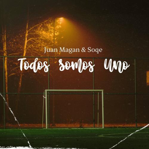 Juan Magán & Soqe - Todos Somos Uno