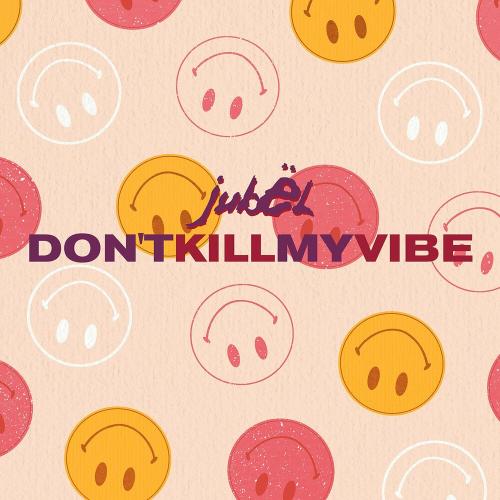 Jubel - Dont Kill My Vibe