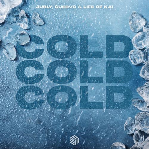 Jubly & Cuervo & Life of Kai - Cold