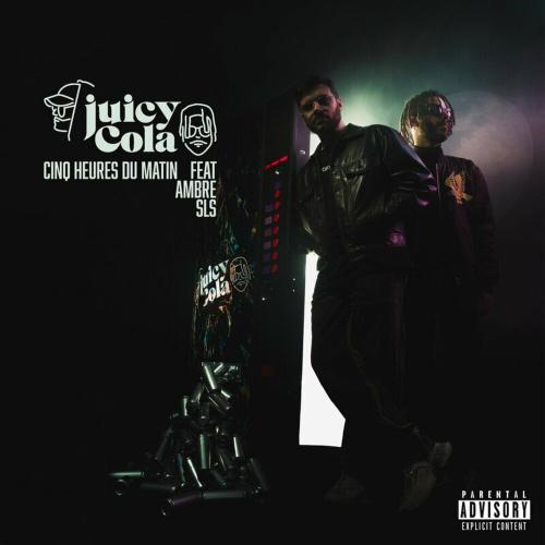 Cinq heures du matin - Juicy Cola feat. Ambre Sls