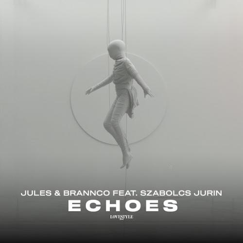 JULES & Brannco - Echoes (feat. Szabolcs Jurin)