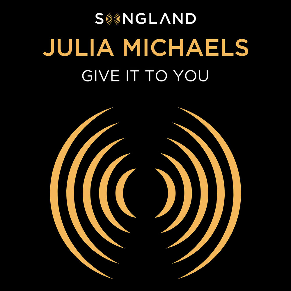 Give It To You (From Songland) - Julia Michaels