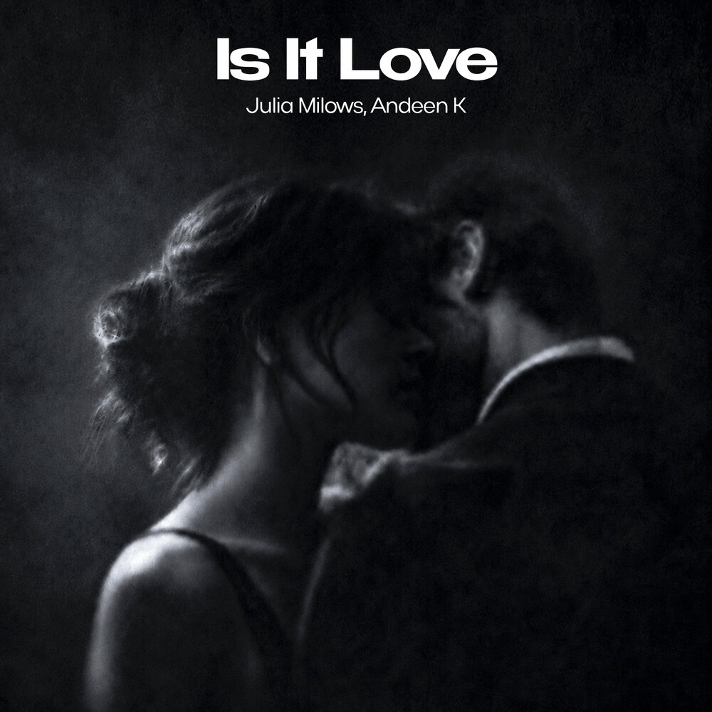Is It Love - Julia Milows, Andeen K