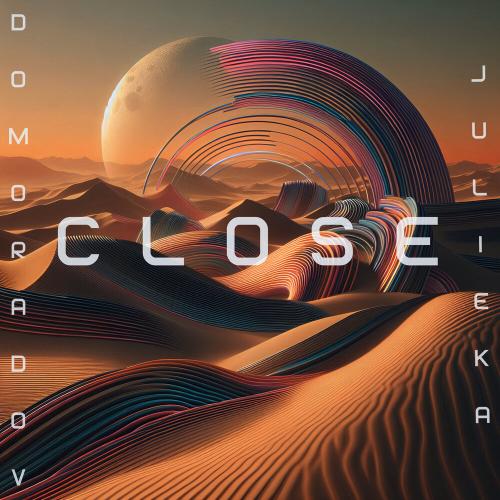 Close - Julieka, Domoradov