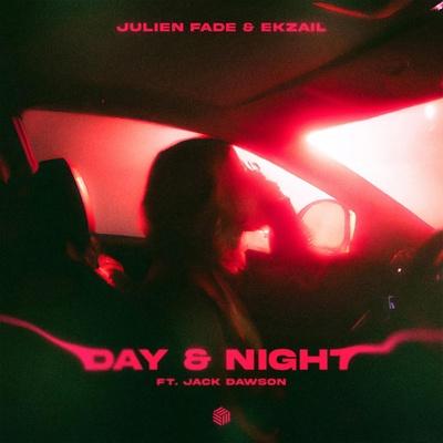 Julien Fade, Ekzail feat. Jack Dawson - Day & Night