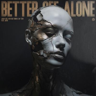 Julien Fade, New Beat Order, M-T3CK feat. Acho - Better Off Alone