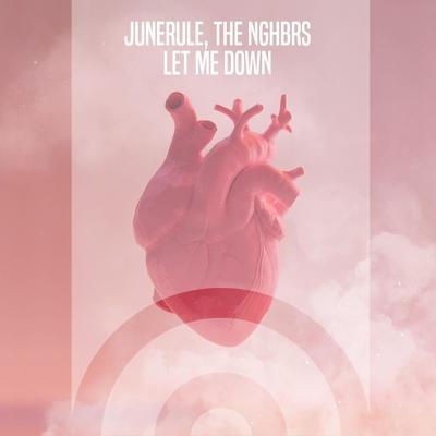 Let Me Down - Junerule, The NGHBRS