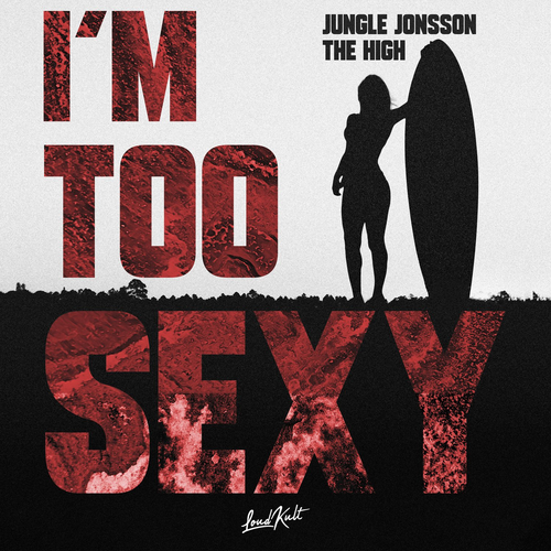 Jungle Jonsson & The High - I'm Too Sexy