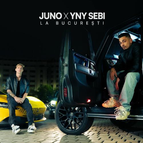 Juno feat. Yny Sebi - La Bucuresti