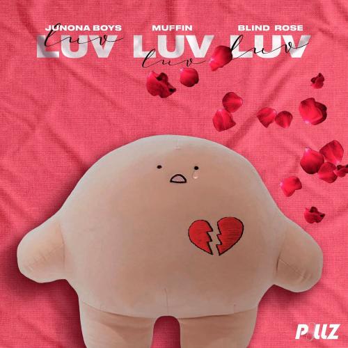 Luv Luv Luv - Junona Boys feat. Muffin x Blind Rose