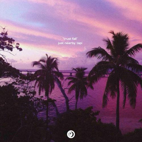 just nearby & Tapi - Trust Fall