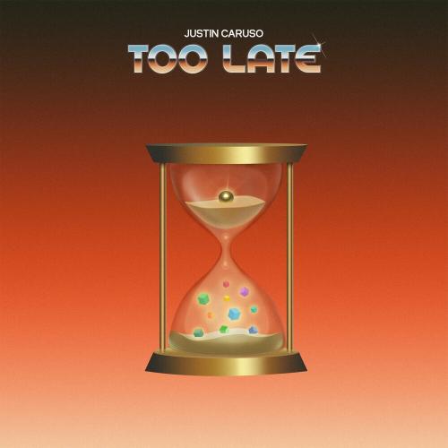 Justin Caruso - Too Late