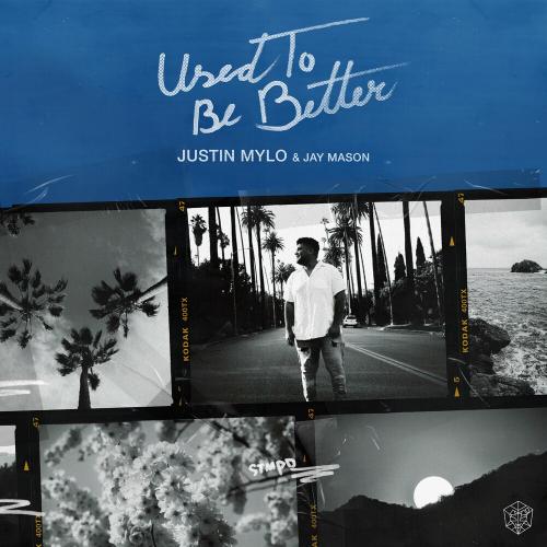 Used To Be Better - Justin Mylo feat. Jay Mason