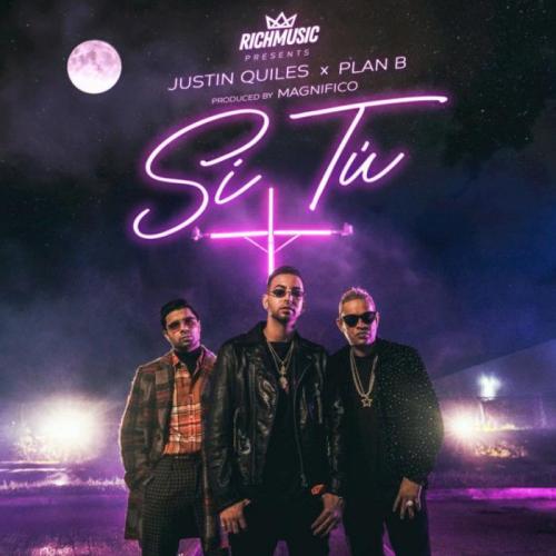 Justin Quiles & Plan B & Magnifico - Si Tu